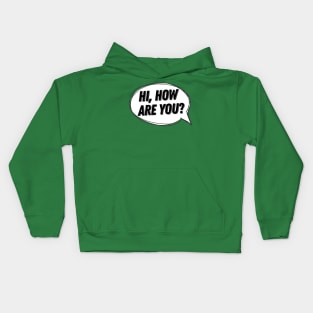 Hi, How Are You? Speech Bubble Kids Hoodie